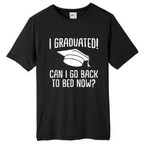 I Graduated Can I Go Back To Bed Now? Graduation Humor Tall Fusion ChromaSoft Performance T-Shirt