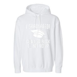 I Graduated Can I Go Back To Bed Now? Graduation Humor Garment-Dyed Fleece Hoodie