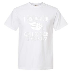 I Graduated Can I Go Back To Bed Now? Graduation Humor Garment-Dyed Heavyweight T-Shirt