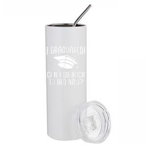 I Graduated Can I Go Back To Bed Now? Graduation Humor Stainless Steel Tumbler