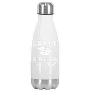 I Graduated Can I Go Back To Bed Now? Graduation Humor Stainless Steel Insulated Water Bottle