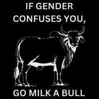 If Genders Confuse You, Go Milk A Bull Lgbt Message 16 in Basic Backpack