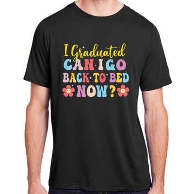 I Graduated Can I Go Back To Bed Now Graduation Adult ChromaSoft Performance T-Shirt