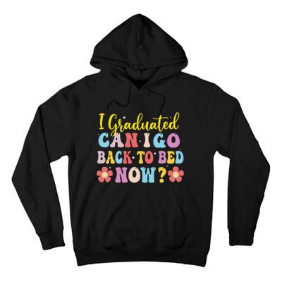 I Graduated Can I Go Back To Bed Now Graduation Tall Hoodie