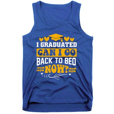 I Graduated Can I Go Back To Bed Now Tank Top