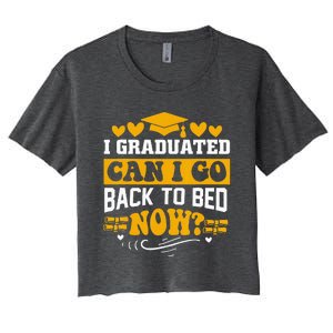 I Graduated Can I Go Back To Bed Now Women's Crop Top Tee