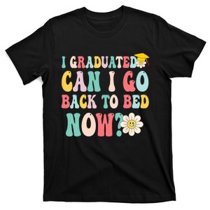 I Graduated Can I Go Back To Bed Now Funny Graduation Gift T-Shirt