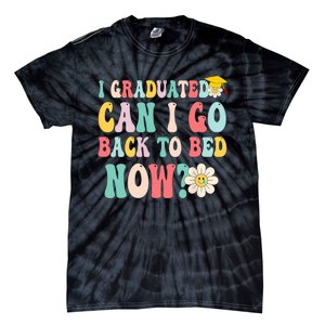 I Graduated Can I Go Back To Bed Now Funny Graduation Gift Tie-Dye T-Shirt