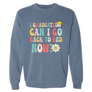 I Graduated Can I Go Back To Bed Now Funny Graduation Gift Garment-Dyed Sweatshirt