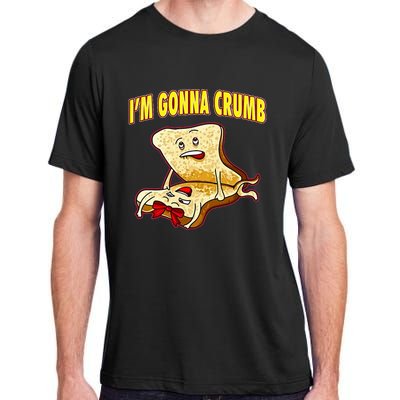 IM Gonna Crumb Adults Sandwich Funny Saying Adult ChromaSoft Performance T-Shirt