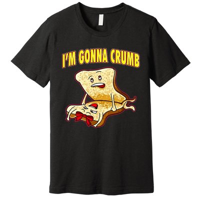 IM Gonna Crumb Adults Sandwich Funny Saying Premium T-Shirt