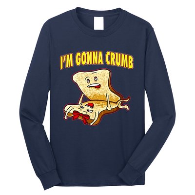 IM Gonna Crumb Adults Sandwich Funny Saying Long Sleeve Shirt