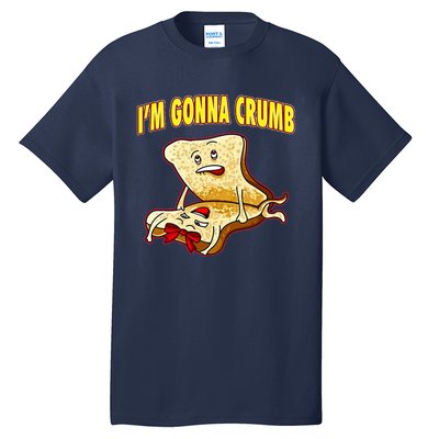 IM Gonna Crumb Adults Sandwich Funny Saying Tall T-Shirt