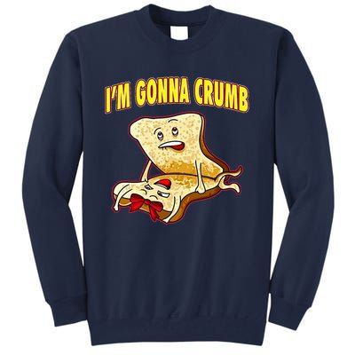 IM Gonna Crumb Adults Sandwich Funny Saying Tall Sweatshirt