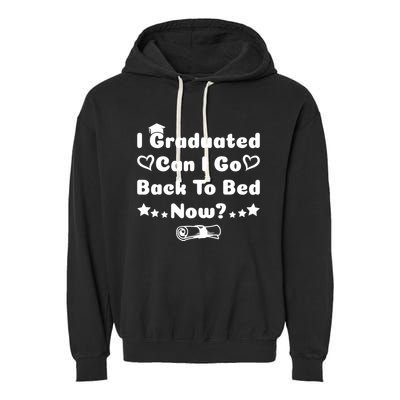 I Graduated Can I Go Back To Bed Now Funny Garment-Dyed Fleece Hoodie