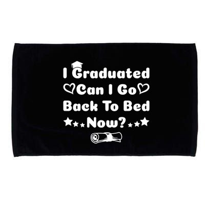 I Graduated Can I Go Back To Bed Now Funny Microfiber Hand Towel