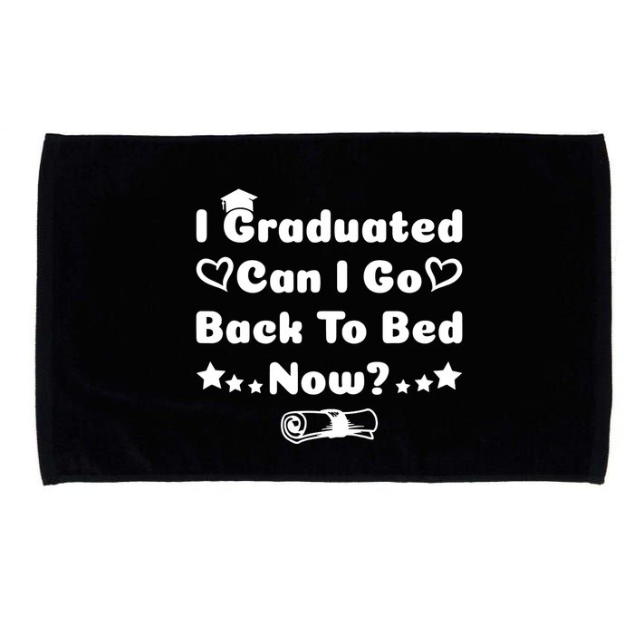 I Graduated Can I Go Back To Bed Now Funny Microfiber Hand Towel