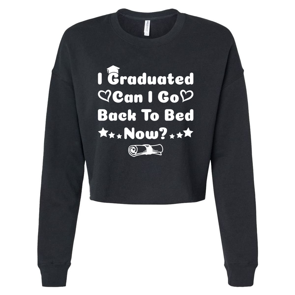 I Graduated Can I Go Back To Bed Now Funny Cropped Pullover Crew