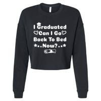 I Graduated Can I Go Back To Bed Now Funny Cropped Pullover Crew