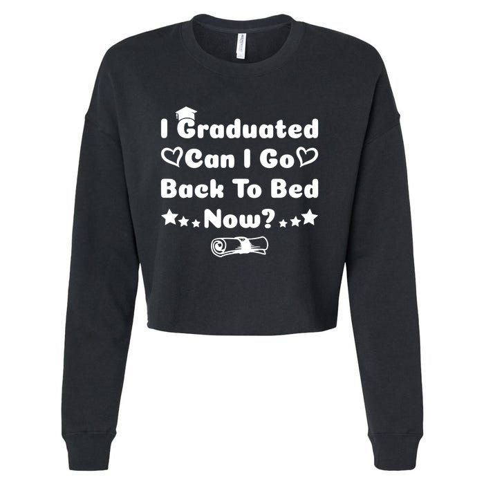 I Graduated Can I Go Back To Bed Now Funny Cropped Pullover Crew