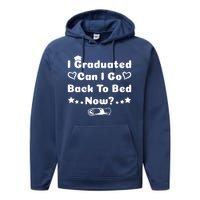 I Graduated Can I Go Back To Bed Now Funny Performance Fleece Hoodie