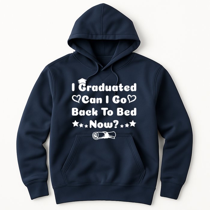 I Graduated Can I Go Back To Bed Now Funny Hoodie