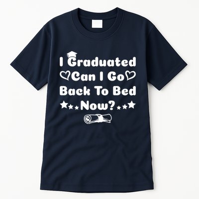 I Graduated Can I Go Back To Bed Now Funny Tall T-Shirt