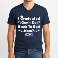 I Graduated Can I Go Back To Bed Now Funny V-Neck T-Shirt