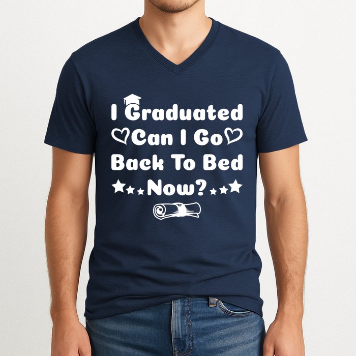 I Graduated Can I Go Back To Bed Now Funny V-Neck T-Shirt