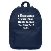 I Graduated Can I Go Back To Bed Now Funny 16 in Basic Backpack