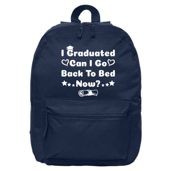 I Graduated Can I Go Back To Bed Now Funny 16 in Basic Backpack