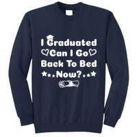 I Graduated Can I Go Back To Bed Now Funny Tall Sweatshirt