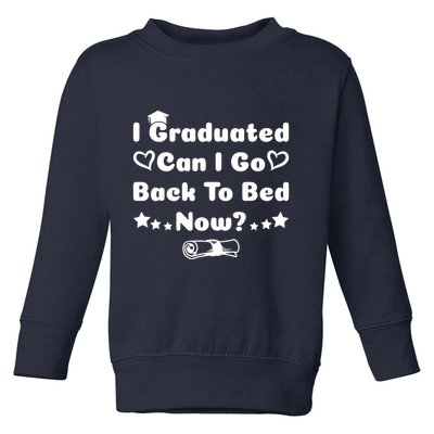I Graduated Can I Go Back To Bed Now Funny Toddler Sweatshirt