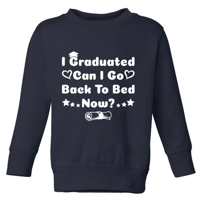 I Graduated Can I Go Back To Bed Now Funny Toddler Sweatshirt