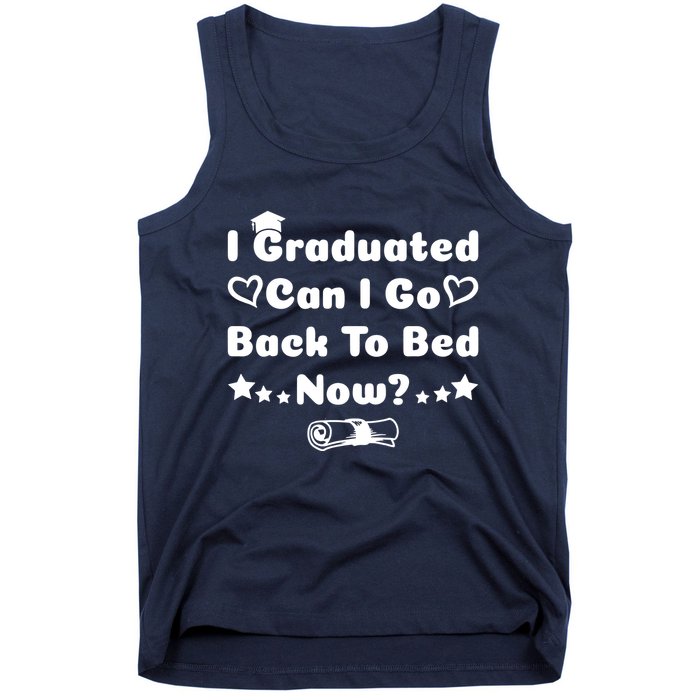I Graduated Can I Go Back To Bed Now Funny Tank Top