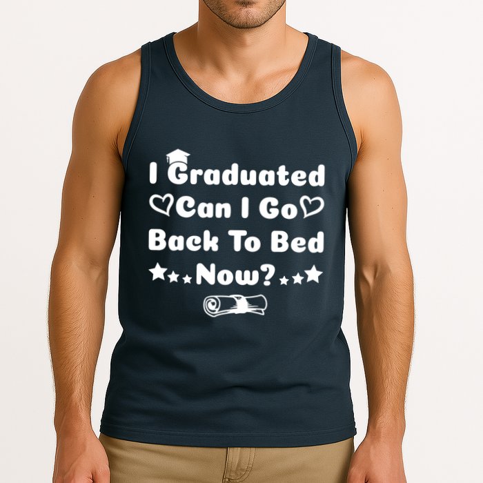I Graduated Can I Go Back To Bed Now Funny Tank Top