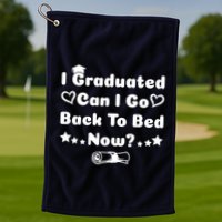 I Graduated Can I Go Back To Bed Now Funny Golf Towel