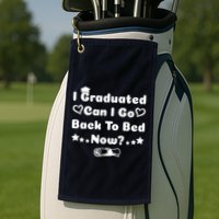 I Graduated Can I Go Back To Bed Now Funny Golf Towel