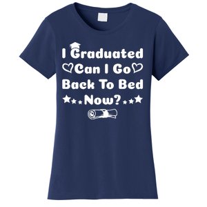 I Graduated Can I Go Back To Bed Now Funny Women's T-Shirt