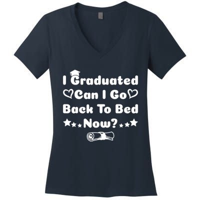 I Graduated Can I Go Back To Bed Now Funny Women's V-Neck T-Shirt
