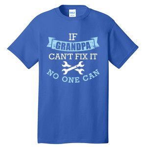 If Grandpa Can't Fix It No One Can Cool Gift Tall T-Shirt