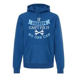 If Grandpa Can't Fix It No One Can Cool Gift Premium Hoodie