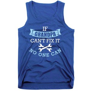 If Grandpa Can't Fix It No One Can Cool Gift Tank Top