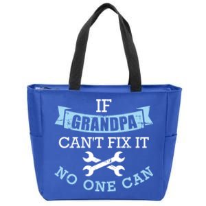 If Grandpa Can't Fix It No One Can Cool Gift Zip Tote Bag