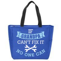 If Grandpa Can't Fix It No One Can Cool Gift Zip Tote Bag