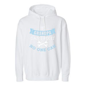 If Grandpa Can't Fix It No One Can Cool Gift Garment-Dyed Fleece Hoodie