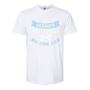 If Grandpa Can't Fix It No One Can Cool Gift Softstyle CVC T-Shirt