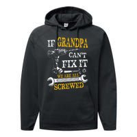 If Grandpa Cant Fix It Were All Screwed Fathers Day Funny Performance Fleece Hoodie