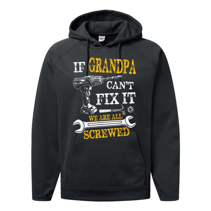 If Grandpa Cant Fix It Were All Screwed Fathers Day Funny Performance Fleece Hoodie