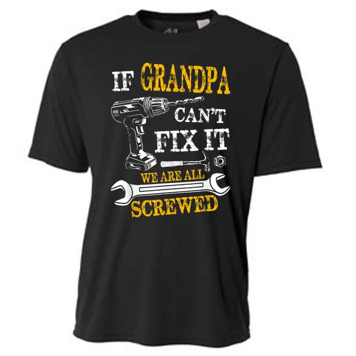 If Grandpa Cant Fix It Were All Screwed Fathers Day Funny Cooling Performance Crew T-Shirt